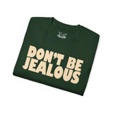 Don't be Jealous Tee