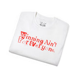 Winning Ain't for Everyone Tee