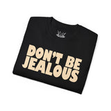 Don't be Jealous Tee