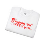 Winning Ain't for Everyone Tee