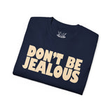 Don't be Jealous Tee