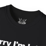 Sorry I'm Late Tee
