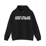 Don't tell me how to dress Hoodie