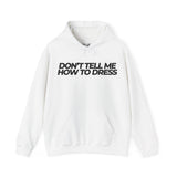 Don't tell me how to dress Hoodie