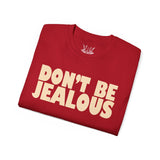 Don't be Jealous Tee