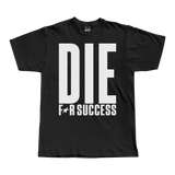 Die for Success Tee