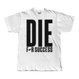 Die for Success Tee