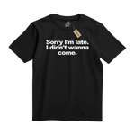 Sorry I'm Late Tee - T-Shirt - PureReign Clothing