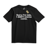 Sorry I'm Late Tee - T-Shirt - PureReign Clothing