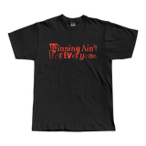 Winning Ain't for Everyone Tee