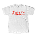 Winning Ain't for Everyone Tee