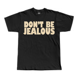 Don't be Jealous Tee
