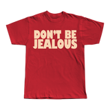 Don't be Jealous Tee