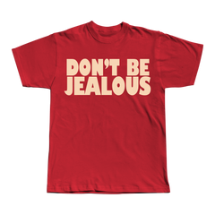 Don't be Jealous Tee