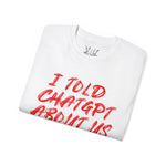 I told ChatGPT about us Tee - T-Shirt - PureReign Clothing
