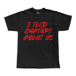 I told ChatGPT about us Tee - T-Shirt - PureReign Clothing