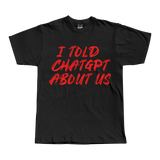 I told ChatGPT about us Tee - T-Shirt - PureReign Clothing