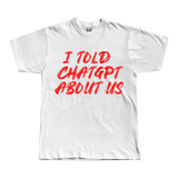 I told ChatGPT about us Tee - T-Shirt - PureReign Clothing
