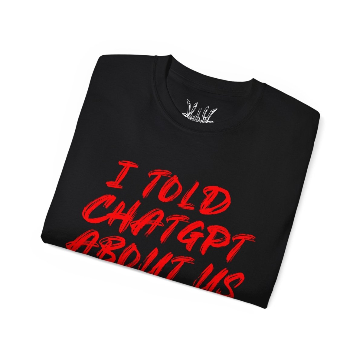 I told ChatGPT about us Tee - T-Shirt - PureReign Clothing