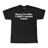 Sorry I'm Late Tee